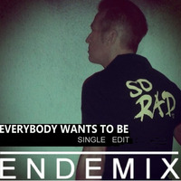 Everybody Wants To Be - Single Edit by Ende Mix