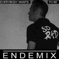 Everybody Wants To Be by Ende Mix