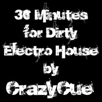 30 min for Dirty Electro House Vol.1 by Da CrazyCue