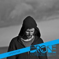 DRONE Podcast 082  - Operator by Drone Existence