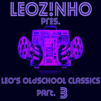 LEOZ!NHO pres. Leo's Oldschool Classics part. 3 (LEOZ!NHO Podcast 09/2015) by LEOZ!NHO