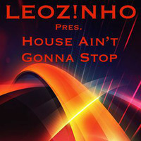 LEOZ!NHO pres. House Ain't Gonna Stop (LEOZ!NHO Podcast 10/2015) by LEOZ!NHO