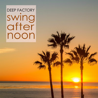 Deep Factory - Swing Afternoon by Deep Factory