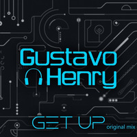 Gustavo Henry - Get Up (Original Mix) by GUSTɅVO HENRY