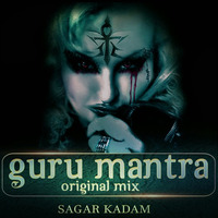 GURU MANTRA-ORIGINAL MIX-SAGAR KADAM by Dj Sagar Kadam