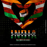 NATIONAL ANTHEM OF INDIA ( DJ SKD REMIX ) by D Jay Skd