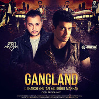 GANGLAND DESI TADKA REMIX DJ ROHIT MAKHAN &amp; DJ HARSH BHUTANI by Dj Rohit Makhan
