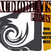 Wotta Mess for audiobeats podcast by wotta mess