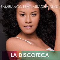 Zambianco Feat. Ariadna Alvin - La Discoteca (ORIGINAL) by Zambianco