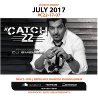 #Catch22 (Episode 17-07) July by DJ EMENES  by djemenes