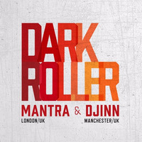 Mantra &amp; Djinn - Dark Roller Mix by Djinn