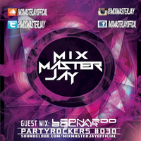 Partyrockers #030(Guest Mix: Leonardo Bolivar) by Mix Master Jay