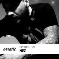 Erratic Podcast 53 | Nez by nez_dsnt