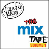 The Mix Tape Vol 1 by Frankee More