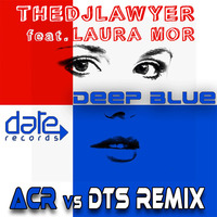 TheDjLawyer feat Laura Mor - Deep Blue - ACR vs DTS RMX by ACR