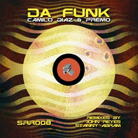 Camilo Diaz & Premo - Da Funk (John Reyes Remix) by JOHN REYES
