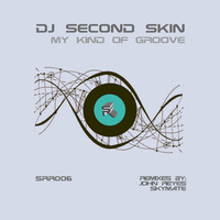 DJ Second Skin - My Kind Of Groove (John Reyes Remix) by JOHN REYES