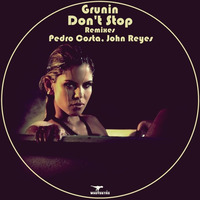 Grunin - Don't Stop (John Reyes Remix) by JOHN REYES