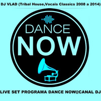 DJ Vlad - (Tribal House, Vocais 2008 a 2014) Live Set Programa Dance Now@Canal Dj by Dj vlad
