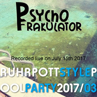 Ruhrpott Style Pool Party 2017/03 by Psychofrakulator