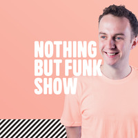 Nothing But Funk - Nothing But Funk Show (part 1) by Nothing But Funk