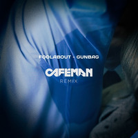 [FREE DOWNLOAD] Foolabout - Gunbag (Cafeman Remix) by Nick Behrmann