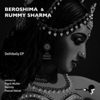 Beroshima, Rummy Sharma, Namito - Delhibelly (Namito Remix) [Muller Records] by Namito