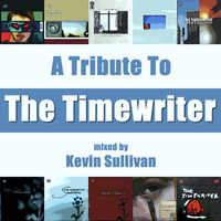 A Tribute To The Timewriter - mixed by Kevin Sullivan by moodyzwen