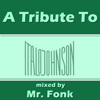 A Tribute To ItaloJohnson - mixed by Mr. Fonk by moodyzwen