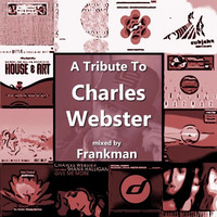 A Tribute To Charles Webster - Mixed By Frankman by moodyzwen