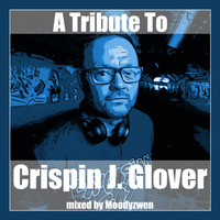A Tribute To Crispin J. Glover - mixed by Moodyzwen by moodyzwen