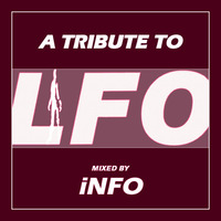A Tribute To LFO - mixed by iNFO by moodyzwen