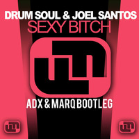 Drum Soul &amp; Joel Santos - Sexy Bitch (ADX &amp; MarQ Bootleg) by ADX