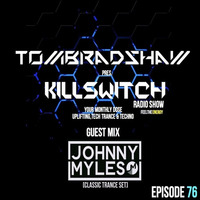 Tom Bradshaw pres. Killswitch 76, Guest Mix: Johnny Myles [August 2017] by Tom Bradshaw