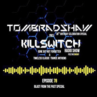 Tom Bradshaw pres Killswitch 78 [Blast From The Past, 3 Hour Special]   [October 2017] by Tom Bradshaw