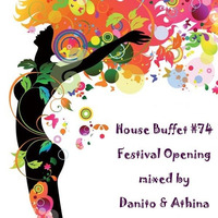House Buffet #074 - Festival Opening -- mixed by Danito & Athina by House Buffet