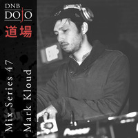 DNB Dojo Mix Series 47: Mark Kloud by DNB Dojo