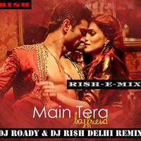 Main Tera Boyfriend - Raabta (Remix) (DJ Roady &amp; DJ RI$H Delhi Remix) by DJ RI$H Delhi
