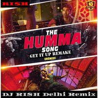 The Humma Song – OK Jaanu (Get It Up Remake) (DJ RI$H Delhi Remix) by DJ RI$H Delhi