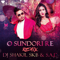 O Sundori Re (REMIX)-DJ SHAKIL SKB & S.A.D by Shakil Skb