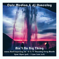 Cole Medina &amp; dj ShmeeJay - Ain't No Big Thing - 2017-09-28 by dj ShmeeJay