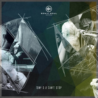 Tony S 'Can't Stop' EP [Sonic Soul Records]