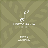 Tony S - Walkaway EP [Lisztomania Records]
