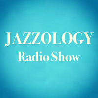 Jazzology Radio Show - 1 Brighton FM - 10th July 2017 - Show 21 by Jazzology Radio Show