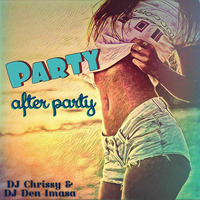 PARTY after Party by DJ Chrissy