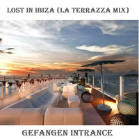 Lost in Ibiza (La Terrazza-Mix) by Gefangen Intrance