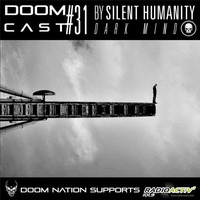 Silent Humanity - Doomcast#31 &quot;Dark Mind&quot; (Doom Nation) by Silent Humanity