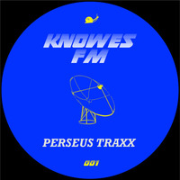 Knowes FM #001 // PERSEUS TRAXX (Chiwax, Bunker, Solar One) by Perseus Traxx