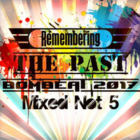 Remembering The Past - Bombeat 2017 Mixed Not 5 by Bombeat