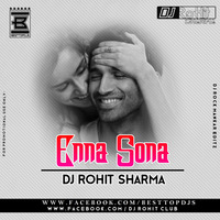 ENNA SONA REMIX DJ ROHIT SHARMA  by Dj Rohit Sharma